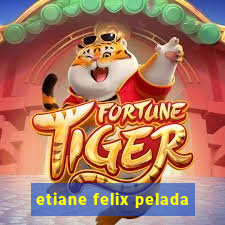 etiane felix pelada